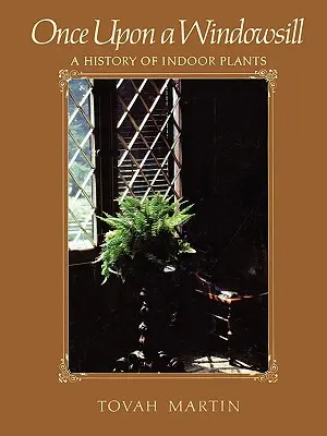Kedysi na parapete: História izbových rastlín - Once Upon a Windowsill: A History of Indoor Plants