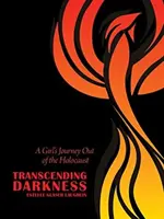 Transcending Darkness: Cesta dievčaťa z holokaustu - Transcending Darkness: A Girl's Journey Out of the Holocaust