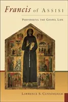 František z Assisi: Uskutočňovanie evanjeliového života - Francis of Assisi: Performing the Gospel Life