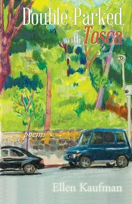 Dvojité parkovanie s Toscou: básne - Double-Parked, with Tosca: Poems