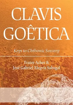 Clavis Gotica: Kľúče k chtonickému čarodejníctvu - Clavis Gotica: Keys to Chthonic Sorcery
