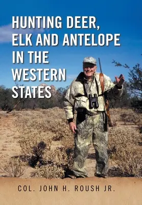 Lov jeleňov, losov a antilop v západných štátoch - Hunting Deer, Elk and Antelope in the Western States