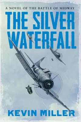 Strieborný vodopád: Román o bitke o Midway - The Silver Waterfall: A Novel of the Battle of Midway