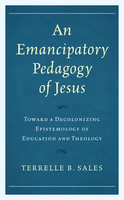 Emancipačná pedagogika Ježiša: K dekolonizujúcej epistemológii vzdelávania a teológie - An Emancipatory Pedagogy of Jesus: Toward a Decolonizing Epistemology of Education and Theology