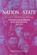 Národ a štát v neskorom cárskom Rusku: Nacionalizmus a rusifikácia na západnej hranici, 1863-1914 - Nation and State in Late Imperial Russia: Nationalism and Russification on the Western Frontier, 1863-1914