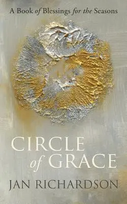 Kruh milosti: Kniha požehnania pre ročné obdobia - Circle of Grace: A Book of Blessings for the Seasons