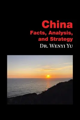Čína: Čína: fakty, analýza a stratégia - China: Facts, Analysis, and Strategy