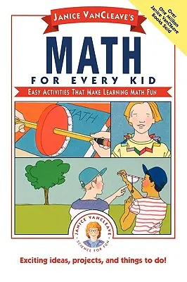 Janice Vancleaveová: Matematika pre každé dieťa: Jednoduché aktivity, vďaka ktorým bude učenie matematiky zábavné - Janice Vancleave's Math for Every Kid: Easy Activities That Make Learning Math Fun