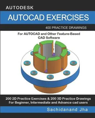 Cvičenia pre AutoCAD: 400 cvičných výkresov pre AUTOCAD a iné CAD softvéry založené na prvkoch - AutoCAD Exercises: 400 Practice Drawings For AUTOCAD and Other Feature-Based CAD Software