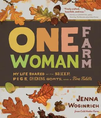 Farma jednej ženy: Môj spoločný život s ovcami, ošípanými, sliepkami, kozami a jemnými husľami - One-Woman Farm: My Life Shared with Sheep, Pigs, Chickens, Goats, and a Fine Fiddle