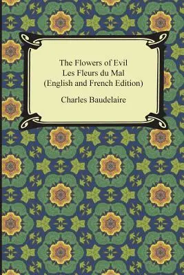 Kvety zla / Les Fleurs du Mal (anglické a francúzske vydanie) - The Flowers of Evil / Les Fleurs du Mal (English and French Edition)
