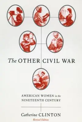 Druhá občianska vojna: Americké ženy v devätnástom storočí - The Other Civil War: American Women in the Nineteenth Century