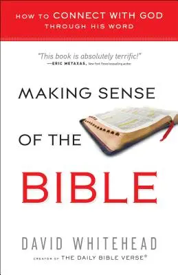 Zmysel Biblie: Ako sa spojiť s Bohom prostredníctvom jeho slova - Making Sense of the Bible: How to Connect with God Through His Word