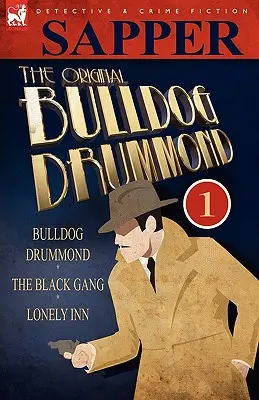Pôvodný Bulldog Drummond: 1-Bulldog Drummond, Čierny gang & Osamelý hostinec - The Original Bulldog Drummond: 1-Bulldog Drummond, the Black Gang & Lonely Inn
