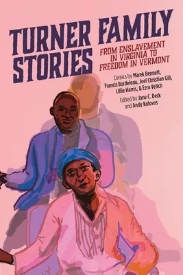 Príbehy rodiny Turnerovcov: Od zotročenia vo Virgínii po slobodu vo Vermonte - Turner Family Stories: From Enslavement in Virginia to Freedom in Vermont