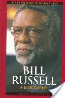 Bill Russell: Bill Russell: Životopis - Bill Russell: A Biography