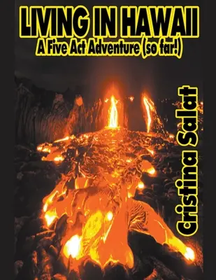 Život na Havaji: Dobrodružstvo v piatich dejstvách (zatiaľ!) - Living In Hawaii: A Five Act Adventure (so far!)