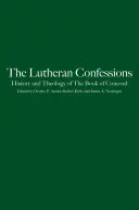 Luteránske vyznania: História a teológia Knihy svornosti - Lutheran Confessions: History and Theology of the Book of Concord