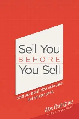 Predaj pred predajom: Zvýšte svoju značku, uzavrite viac predajov a vyhrajte svoju hru. - Sell You Before You Sell: Boost your brand, close more sales, and win your game.