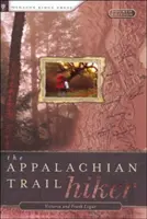 Appalačský chodník: osvedčené rady na túry akejkoľvek dĺžky - Appalachian Trail Hiker: Trail-Proven Advice for Hikes of Any Length