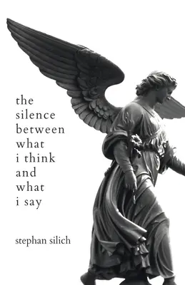 Ticho medzi tým, čo si myslím a čo hovorím - The Silence Between What I Think And What I Say