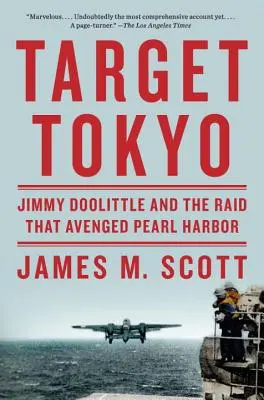 Cieľové Tokio: Jimmy Doolittle a nálet, ktorý pomstil Pearl Harbor - Target Tokyo: Jimmy Doolittle and the Raid That Avenged Pearl Harbor