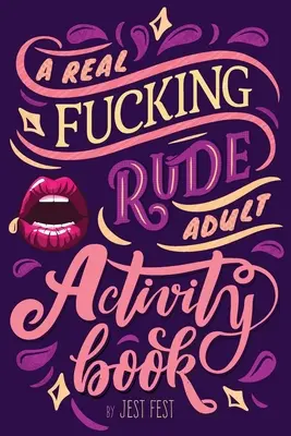 Skutočne drzá kniha aktivít pre dospelých: Nezbedné hlavolamy a hádanky pre dospelých - A Real Fucking Rude Adult Activity Book: Naughty Brainteasers and Puzzles for Adults