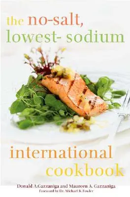 Medzinárodná kuchárska kniha bez soli a s najnižším obsahom sodíka - The No-Salt, Lowest-Sodium International Cookbook