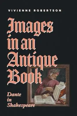 Obrázky v antikvariáte: Dante v Shakespearovi - Images in an Antique Book: Dante in Shakespeare