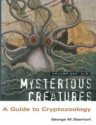 Záhadné bytosti: Diel 1: Sprievodca kryptozoológiou - Mysterious Creatures: A Guide to Cryptozoology - Volume 1