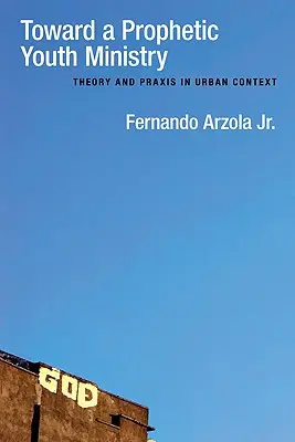 K prorockej službe mládeži: Teória a prax v mestskom kontexte - Toward a Prophetic Youth Ministry: Theory and Praxis in Urban Context