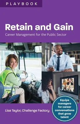 Udržať a získať: Kariérny manažment pre verejný sektor - Retain and Gain: Career Management for the Public Sector