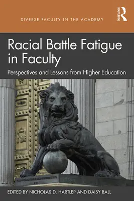 Únava z rasového boja na fakulte: Perspektívy a ponaučenia z vysokoškolského vzdelávania - Racial Battle Fatigue in Faculty: Perspectives and Lessons from Higher Education