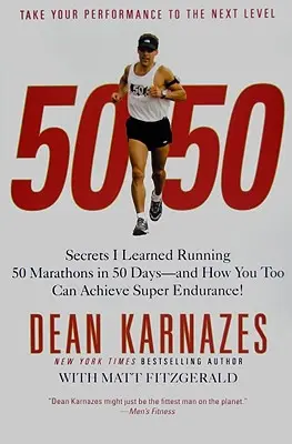 50/50: Tajomstvá, ktoré som sa naučil pri behu na 50 maratónov za 50 dní - a ako môžete aj vy dosiahnuť super vytrvalosť! - 50/50: Secrets I Learned Running 50 Marathons in 50 Days--And How You Too Can Achieve Super Endurance!