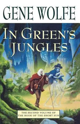 V zelených džungliach: Druhý zväzok „Knihy krátkeho slnka - In Green's Jungles: The Second Volume of 'The Book of the Short Sun'