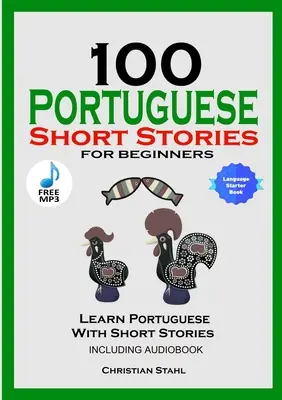 100 portugalských poviedok pre začiatočníkov Učte sa portugalsky s poviedkami vrátane audioknihy: Portugalské vydanie Cudzí jazyk Kniha 1 - 100 Portuguese Short Stories for Beginners Learn Portuguese with Stories Including Audiobook: Portuguese Edition Foreign Language Book 1