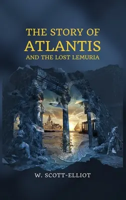 Príbeh Atlantídy: a stratená Lemúria - The Story of Atlantis: and The Lost Lemuria