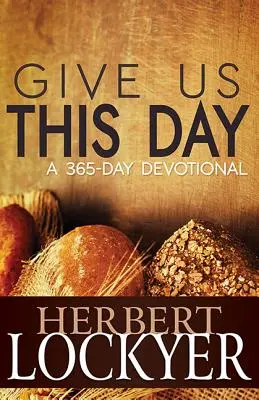 Daj nám tento deň: 365-dňová pobožnosť - Give Us This Day: A 365-Day Devotional