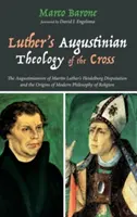 Lutherova augustiniánska teológia kríža - Luther's Augustinian Theology of the Cross
