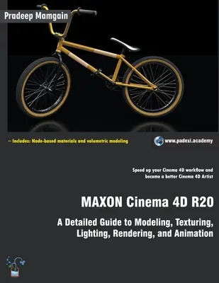 MAXON Cinema 4D R20: Podrobný sprievodca modelovaním, textúrovaním, osvetlením, vykresľovaním a animáciou - MAXON Cinema 4D R20: A Detailed Guide to Modeling, Texturing, Lighting, Rendering, and Animation
