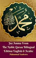 Juz Amma zo vznešeného Koránu Dvojjazyčné vydanie v angličtine a arabčine - Juz Amma From The Noble Quran Bilingual Edition English & Arabic