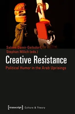 Kreatívny odpor: Politický humor v arabských povstaniach - Creative Resistance: Political Humor in the Arab Uprisings