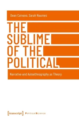 Vznešenosť politického: narácia a autoetnografia ako teória - The Sublime of the Political: Narrative and Autoethnography as Theory