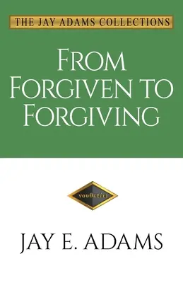 Od odpustenia k odpusteniu: Učiť sa odpúšťať si navzájom Božím spôsobom - From Forgiven to Forgiving: Learning to Forgive One Another God's Way