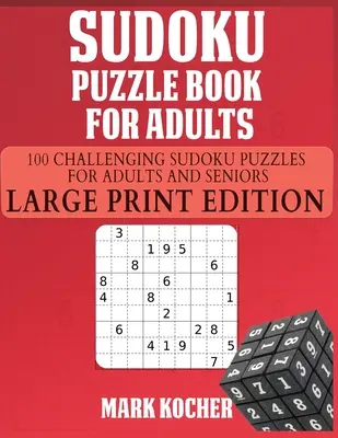 Kniha hádaniek sudoku pre dospelých: Vydanie s veľkým nákladom: 100 náročných sudoku hádaniek pre dospelých a seniorov: 100 náročných sudoku hádaniek pre dospelých - vydanie pre dospelých a seniorov. - Sudoku Puzzle Book for Adults: 100 Challenging Sudoku Puzzles for Adults and Seniors - Large Print Edition: 100 Challenging Sudoku Puzzles for Adults