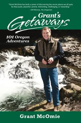 Grant's Getaways: Grantova kniha: 101 dobrodružstiev v Oregone - Grant's Getaways: 101 Oregon Adventures