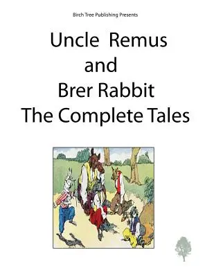 Strýko Remus a králik Brer Kompletné príbehy - Uncle Remus and Brer Rabbit the Complete Tales