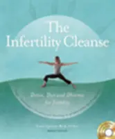 Očista od neplodnosti: Detox, diéta a dharma pre plodnosť - The Infertility Cleanse: Detox, Diet and Dharma for Fertility