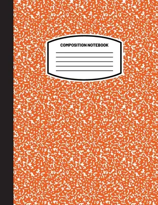Klasický kompozičný zošit: (8,5x11) Široký zošit s linkovaným papierom Denník (oranžový) (Zošit pre deti, dospievajúcich, študentov, dospelých) Späť do školy - Classic Composition Notebook: (8.5x11) Wide Ruled Lined Paper Notebook Journal (Orange) (Notebook for Kids, Teens, Students, Adults) Back to School
