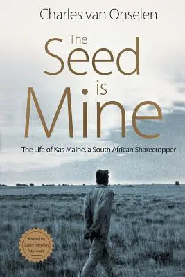Semeno je moje: Život Kasa Maineho, juhoafrického úžerníka - The Seed Is Mine: The Life of Kas Maine, A South African Sharecropper